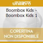 Boombox Kids - Boombox Kids 1 cd musicale di Boombox Kids