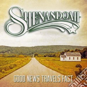 Shenandoah - Good News Travels Fast cd musicale di Shenandoah