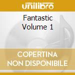 Fantastic Volume 1 cd