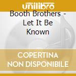 Booth Brothers - Let It Be Known cd