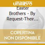 Easter Brothers - By Request-Their Greatest Hits cd
