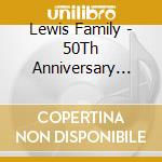 Lewis Family - 50Th Anniversary Celebration cd