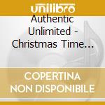 Authentic Unlimited - Christmas Time Is Here cd