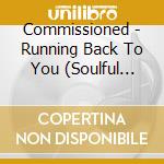 Commissioned - Running Back To You (Soulful Sounds Gospel) cd musicale di Commissioned