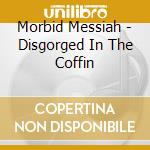 Morbid Messiah - Disgorged In The Coffin cd