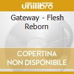 Gateway - Flesh Reborn cd musicale