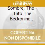Sombre, The - Into The Beckoning Wilderness cd