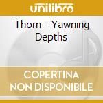 Thorn - Yawning Depths cd musicale