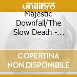 Majestic Downfall/The Slow Death - Majestic Downfall/The Slow Death cd
