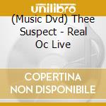 (Music Dvd) Thee Suspect - Real Oc Live cd