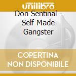 Don Sentinal - Self Made Gangster cd