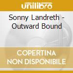 Sonny Landreth - Outward Bound cd