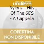 Nylons - Hits Of The 60'S - A Cappella cd