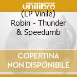 (LP Vinile) Robin - Thunder & Speedumb vinile