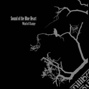 Sound Of The Blue Heart - Wind Of Change cd musicale di Sound Of The Blue Heart