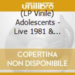 (LP Vinile) Adolescents - Live 1981 & 1986 vinile