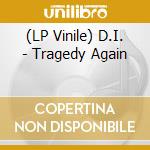 (LP Vinile) D.I. - Tragedy Again vinile