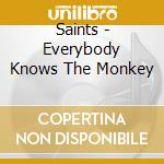 Saints - Everybody Knows The Monkey cd musicale di Saints