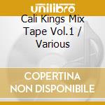 Cali Kings Mix Tape Vol.1 / Various cd