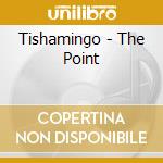 Tishamingo - The Point