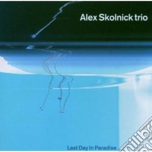 Alex Skolnick Trio - Last Day In Paradise cd musicale di Alex skolnick trio