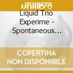 Liquid Trio Experime - Spontaneous Combustion cd