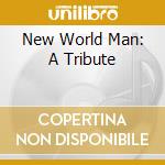 New World Man: A Tribute cd