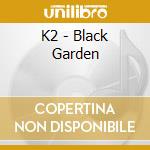 K2 - Black Garden cd