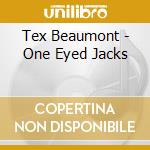 Tex Beaumont - One Eyed Jacks cd