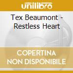 Tex Beaumont - Restless Heart cd