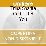 Trina Sharifa Cuff - It'S You cd