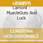 Lamont - MuscleGuts And Luck cd