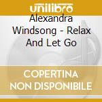 Alexandra Windsong - Relax And Let Go cd