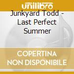 Junkyard Todd - Last Perfect Summer cd