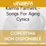 Karma Farmers - Songs For Aging Cynics cd