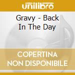Gravy - Back In The Day cd musicale di Gravy
