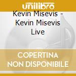 Kevin Misevis - Kevin Misevis Live cd