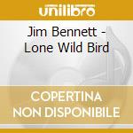 Jim Bennett - Lone Wild Bird cd