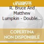 R. Bruce And Matthew Lumpkin - Double Bill cd