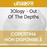 3Ology - Out Of The Depths cd