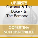 Coconut & The Duke - In The Bamboo Forests Of Pennsylvania cd musicale di Coconut & The Duke