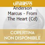 Anderson Marcus - From The Heart (Cd) cd