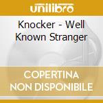 Knocker - Well Known Stranger cd