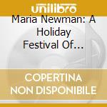 Maria Newman: A Holiday Festival Of Music & Light- - Maria Newman: A Holiday Festival Of Music & Light- cd