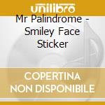 Mr Palindrome - Smiley Face Sticker cd musicale di Mr Palindrome