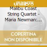 Malibu Coast String Quartet - Maria Newman: Music For String Quartet 1 cd musicale di Malibu Coast String Quartet