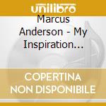 Marcus Anderson - My Inspiration Vol. 1 cd