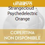 Strangecloud - Psychedelectric Orange cd