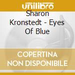 Sharon Kronstedt - Eyes Of Blue cd
