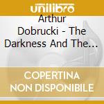 Arthur Dobrucki - The Darkness And The Light cd